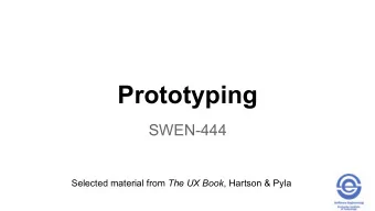 Prototyping  SWEN-444 Selected material from The UX Book , Hartson &amp; Pyla  Evaluate design