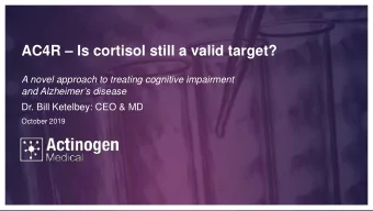 AC4R  Is cortisol still a valid target?  A novel approach to treating cognitive impairment  and