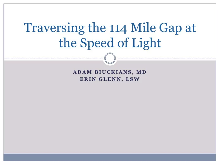 traversing the 114 mile gap at the speed of light
