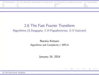 2.6 The Fast Fourier Transform  Algorithms (S.Dasgupta, C.H.Papadimitriou, U.V.Vazirani)  Natalia