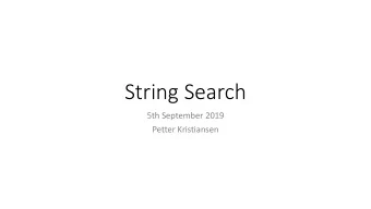 String Search  5th September 2019  Petter Kristiansen  Search Problems have become increasingly