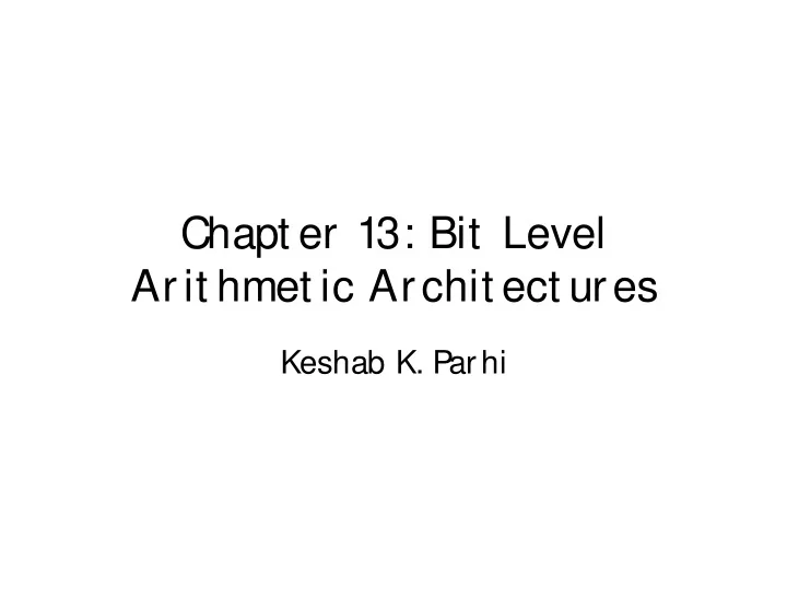 chapt er 13 bit level arit hmet ic archit ect ures