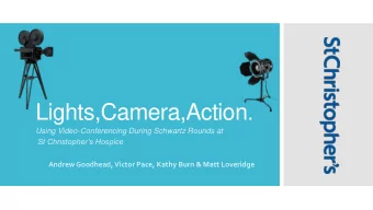 Lights,Camera,Action .  Using Video-Conferencing During Schwartz Rounds at  St Christophers