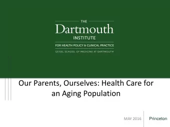 Our Parents, Ourselves: Health Care for an Aging Population MAY 2016 Princeton  Variations in