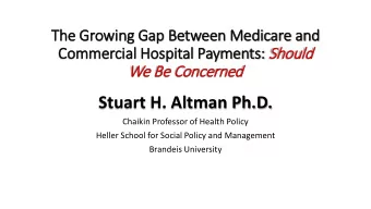 Stuart H. Altman Ph.D.  Chaikin Professor of Health Policy  Heller School for Social Policy and