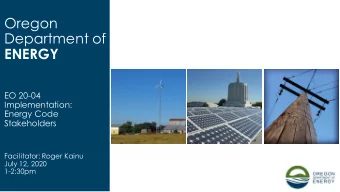 Oregon  Department of  ENERGY  EO 20-04  Implementation:  Energy Code  Stakeholders  Facilitator: