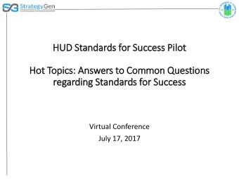 HUD S  Standards f  for S  Succe  ccess Pi  Pilot  Hot T  Topics: A  Answers t  to C  Common  on
