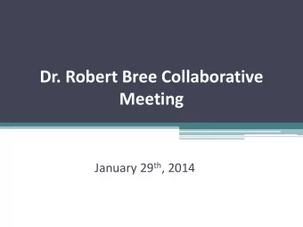 Dr. Robert Bree Collaborative  Meeting January 29 th , 2014  2  Agenda  Welcome  Chair Report