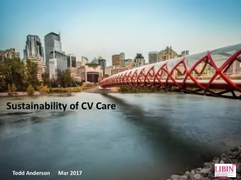 Sustainability of CV Care  Todd Anderson      Mar 2017  Disclosures    Todd Anderson  Dept