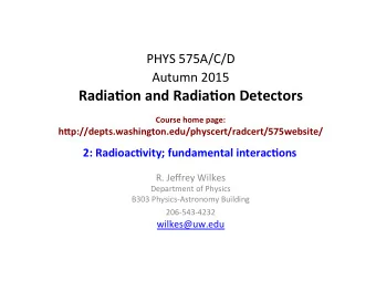Autumn%2015 !  Radia&amp;on!and!Radia&amp;on!Detectors!  ! Course!home!page: !