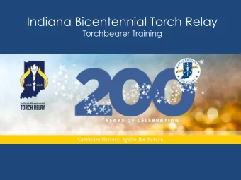 Indiana Bicentennial Torch Relay  Torchbearer Training  Agenda  I.  Introductions  II. Meet the