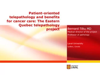 Patient-oriented  telepathology and benefits  for cancer care: The Eastern  Quebec telepathology