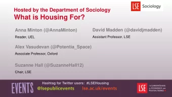 What is Housing For?  David Madden (@davidjmadden)  Anna Minton (@AnnaMinton)  Reader, UEL