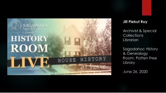 Jill Piekut Roy  Archivist &amp; Special  Collections  Librarian  Sagadahoc History  &amp;