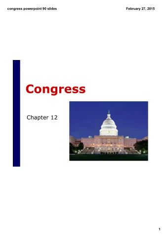Congress  Chapter 12  1  congress powerpoint 90 slides  February 27, 2015  The Constitution and the