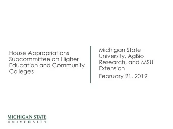 University, AgBio  Subcommittee on Higher  Research, and MSU  Education and Community  Extension