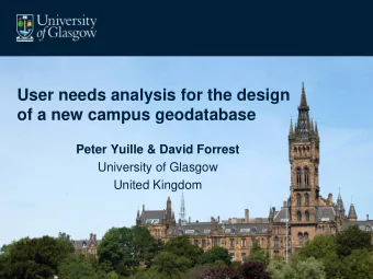User needs analysis for the design  of a new campus geodatabase  Peter Yuille &amp; David Forrest