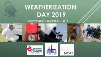 WEATHERIZATION  DAY 2019  Kickoff Webinar | September 11, 2019  Presenters  Eric Behna