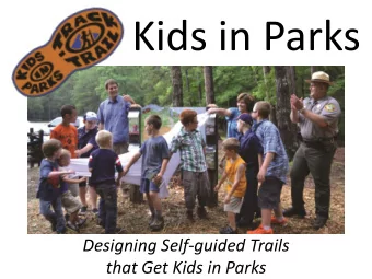 Kids in Parks  Designing Self-guided Trails  that Get Kids in Parks  Introducing TRACK Trails  Kids