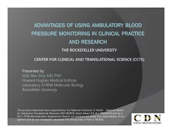 THE ROCKEFELLER UNIVERSITY  CENTER FOR CLINICAL AND TRANSLATIONAL SCIENCE (CCTS)  Pr  Presented by: