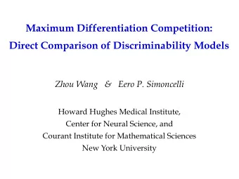 Maximum Differentiation Competition:  Direct Comparison of Discriminability Models  Zhou Wang