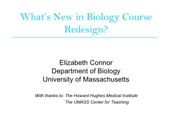 Whats New in Biology Course  Redesign?  Elizabeth Connor  Department of Biology  University of