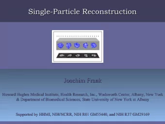 Single-Particle Reconstruction  Single-Particle Reconstruction  Joachim Frank  Joachim Frank