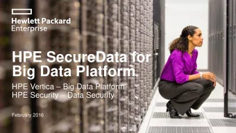 HPE SecureData for  Big Data Platform HPE Vertica  Big Data Platform HPE Security  Data