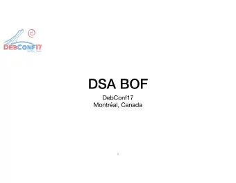 DSA BOF DebConf17   Montral, Canada  1  agenda  delegation: what do we do  membership: