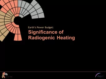 Significance of  Radiogenic Heating  Global heat flux  Total = 47 +/- 3 TW  Continents = 13.8 TW