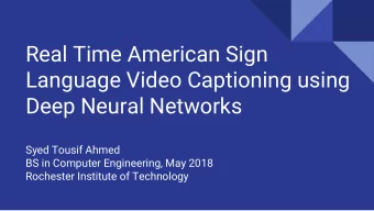 Real Time American Sign  Language Video Captioning using  Deep Neural Networks  Syed Tousif Ahmed