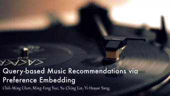 Query-based Music Recommendations via  Preference Embedding  Chih-Ming Chen,