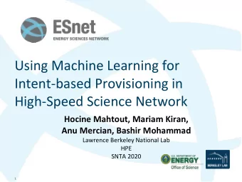 Using Machine Learning for  Intent-based Provisioning in  High-Speed Science Network  Hocine