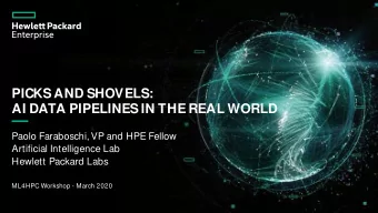 PICKS AND SHOVELS:  AI DATA PIPELINES IN THE REAL WORLD  Paolo Faraboschi, VP and HPE Fellow
