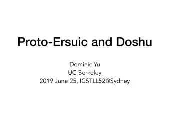 Proto-Ersuic and Doshu  Dominic Yu  UC Berkeley  2019 June 25, ICSTLL52@Sydney Doshu/Tosu/
