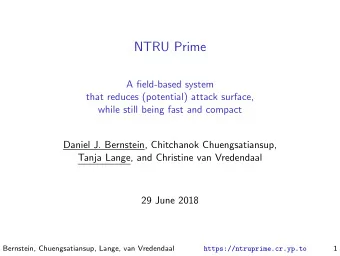 NTRU Prime  A field-based system  that reduces (potential) attack surface,  while still being fast