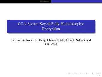 CCA-Secure Keyed-Fully Homomorphic  Encryption  Junzuo Lai, Robert H. Deng, Changshe Ma, Kouichi
