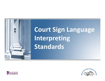 Court Sign Language Interpreting  Standards  Standards  Introductions  Introductions  Emily Hill