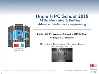 Uni.lu HPC School 2019  PS4b: Monitoring &amp; Profiling II:  Advanced Performance engineering