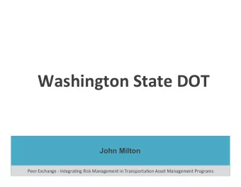 Washington  State  DOT    John Milton  Peer  Exchange  -  Integra/ng
