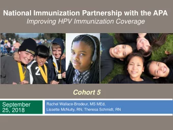 National Immunization Partnership with the APA  Improving HPV Immunization Coverage  Cohort 5