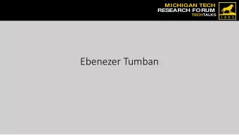 Ebenezer Tumban Ebenezer Tumban ,  MICHIGAN TECH  RESEARCH FORUM  etumban@mtu.edu  TECHTALKS