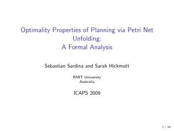 Optimality Properties of Planning via Petri Net  Unfolding:  A Formal Analysis  Sebastian Sardina