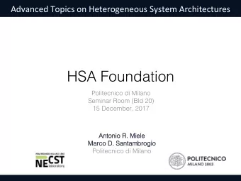 HSA Foundation  Politecnico di Milano  Seminar Room (Bld 20)  15 December, 2017