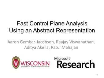 Fast Control Plane Analysis Using an Abstract Representation  Aaron Gember-Jacobson, Raajay