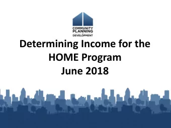 Determining Income for the  HOME Program  June 2018  Welcome  Trainer  Shawna LaRue Moraille,