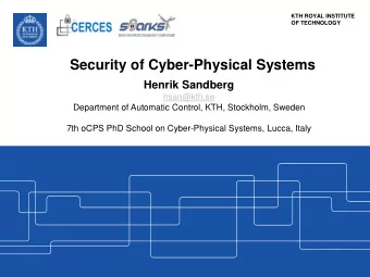 Security of Cyber-Physical Systems  Henrik Sandberg hsan@kth.se  Department of Automatic Control,