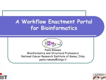 A Workflow Enactment Portal  for Bioinformatics  Paolo Romano  Bioinformatics and Structural