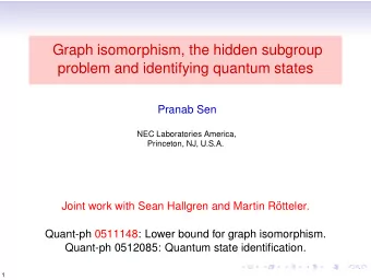 Graph isomorphism, the hidden subgroup  problem and identifying quantum states  Pranab Sen  NEC