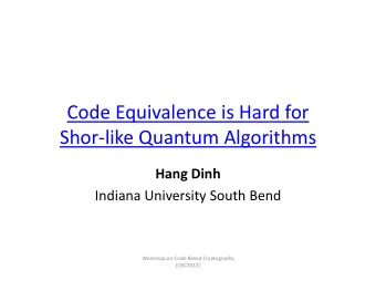 Code Equivalence is Hard for Shor  like Quantum Algorithms Hang Dinh Indiana University South